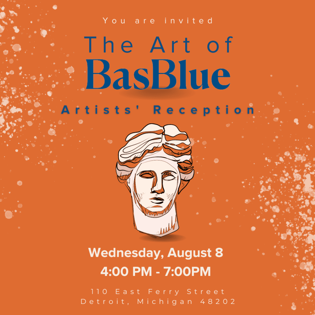 Orange invitation with white paint splatters, featuring a line drawing of a classical statue’s head. Text reads: The Art of BasBlue Artists Reception, August 8, 4–7 PM, 110 East Ferry St, Detroit, MI 48202.