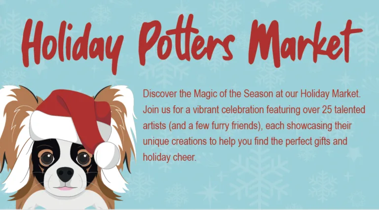 A festive illustration with a dog wearing a Santa hat on the left, and red text that reads Holiday Potters Market. Snowflakes are in the background, with event details about artists and holiday shopping on the right.